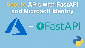 Secure APIs with FastAPI and the Microsoft Identity Platform Course