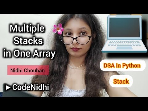Multiple Stacks in One Array | Stack Python | Nidhi Chouhan