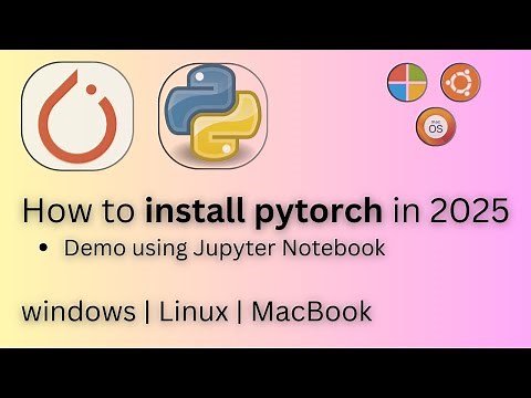 How to Install Pytorch in 2025 | Windows, Mac, & Linux | Complete Installation Guide in Python