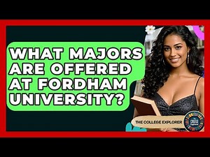 What Majors Are Offered At Fordham University? - The College Explorer