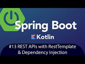 Spring Boot with Kotlin & JUnit 5 - Tutorial 13 - REST APIs with RestTemplate & Dependency Injection