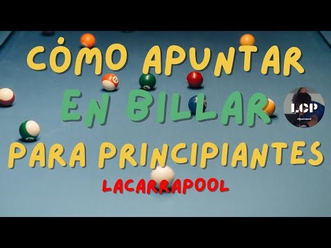 COMO APUNTAR EN EL BILLAR PARA PRINCIPIANTES | LACARRAPOOL