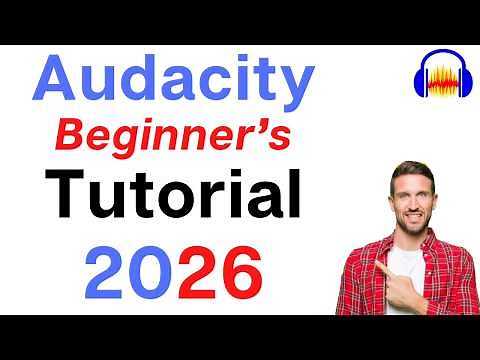 Audacity Tutorial for Beginners: How to Record and Use Audacity (2026)