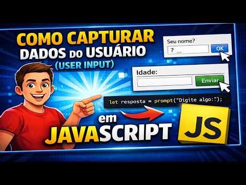 Aula 4: Como Capturar Dados do Usuário (User Input) em JavaScript | JavaScript para Iniciantes