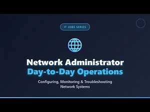 Network Administrator Job: Day-to-Day Operations, Configuration & Troubleshooting Guide