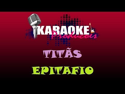 TITÃS - EPITÁFIO ( KARAOKE )