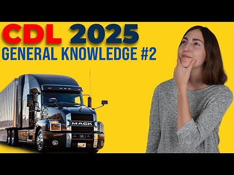 CDL General Knowledge Test 2 2025 (60 Questions with Explained Answers)