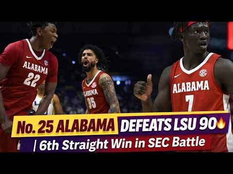 No. 25 Alabama Defeats LSU 90-83 🔥 | 6th Straight Win in SEC Battle