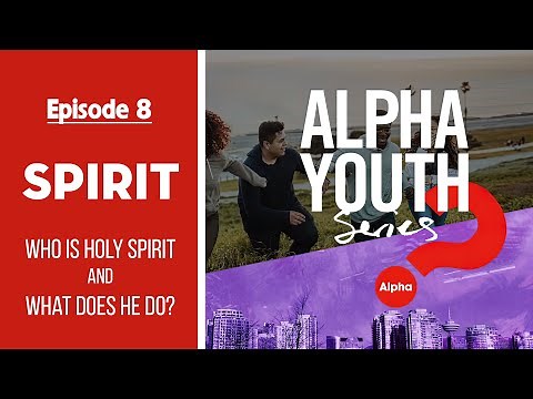 ❓ Episode 8 – SPIRIT: Who is Holy Spirit and What Does He Do? | Alpha Youth Series (8/12)