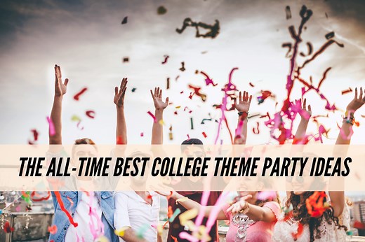Party Time! Top 15 College Theme Ideas