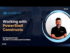 Working with PowerShell Constructs | Core Building Blocks of Scripting