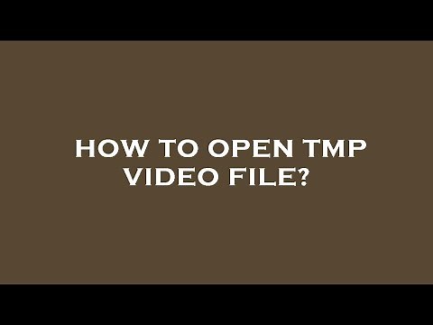How to open tmp video file?