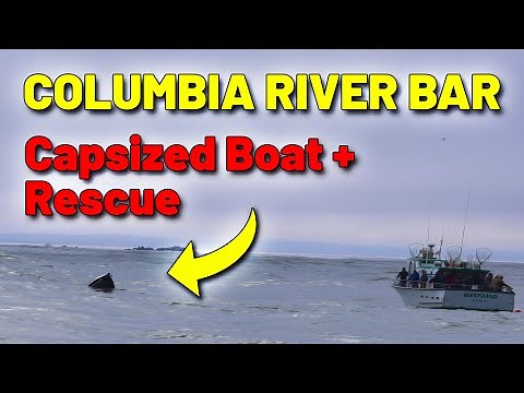 Columbia River Bar - Capsized Boat + Rescue Efforts