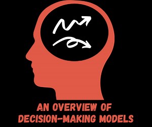 An Overview of Decision-Making Models