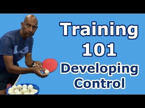 Training 101 | Developing Control | Table Tennis | PingSkills