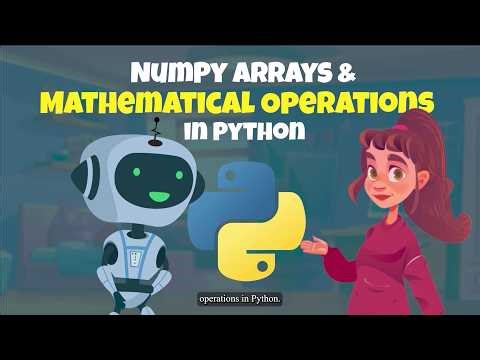 NumPy Arrays and Mathematical Operations in Python | Explore NumPy with Momo & Maya!