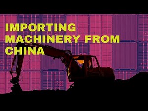 How to Import Machinery from China: A Comprehensive Guide