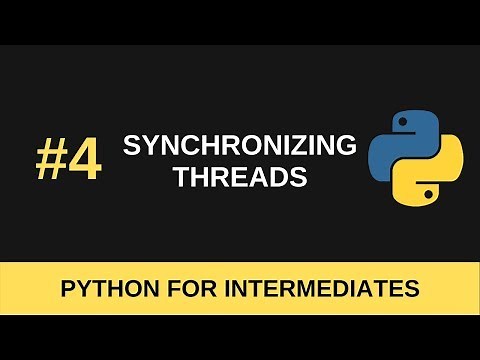 Python Intermediate Tutorial #4 - Synchronizing Threads