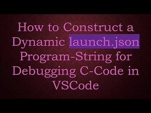 How to Construct a Dynamic launch.json Program-String for Debugging C-Code in VSCode