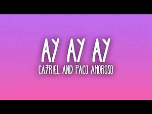 CA7RIEL & Paco Amoroso - Ay Ay Ay (Letra/Lyrics)