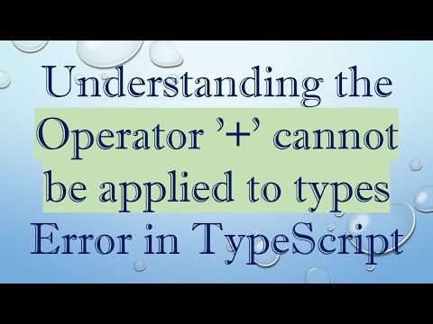Understanding the Operator '+ ' cannot be applied to types Error in TypeScript