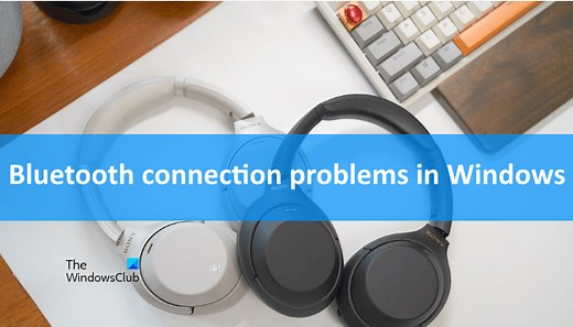 Fix Bluetooth connection problems in Windows 11/10
