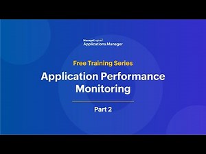 Application performance monitoring | Applications Manager Free Training 2025 - Season 4