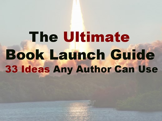 The Ultimate Book Launch Guide: 33 Ideas that Any Author Can Use