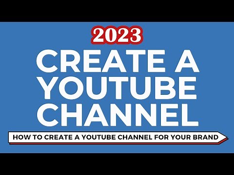 How to Create a YouTube Channel For Your Brand or Business