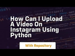 How can I upload a video on Instagram using Python