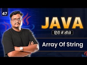 Lecture 47: Array of Strings in Java | String Array Explained with Examples