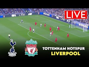 🔴LIVE: TOTTENHAM HOTSPUR VS LIVERPOOL | 2025 MATCH LIVE NOW | SIMULATION GAMEPLAY