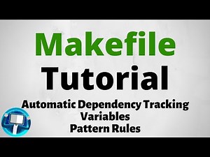 Makefile Tutorial - Advanced | Automatic Dependency Tracking, Variables, and Pattern Rules