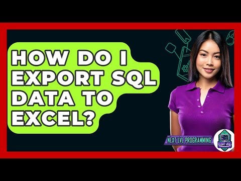How Do I Export SQL Data To Excel? - Next LVL Programming
