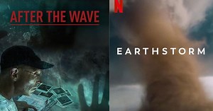 Best Natural Disaster Documentaries: Earthstorm, After The Wave & More