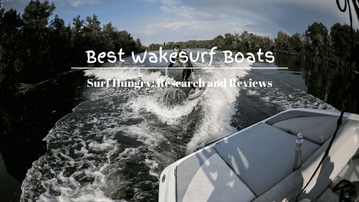 7 Best Wakesurf Boats | Which Boat is Best?