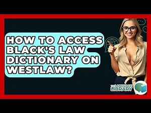 How To Access Black's Law Dictionary On Westlaw? - The Language Library