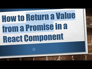 How to Return a Value from a Promise in a React Component