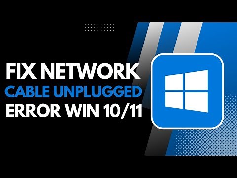 Network Cable Unplugged Error In Windows 10 / 11 Fix