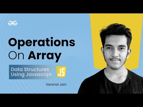 Operations on Array | Data Structures using JavaScript | GeeksforGeeks Practice