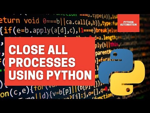 Close all processes using Python | Python Automation