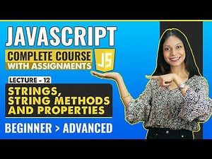 12. Strings, String Methods and properties | Javascript for beginners | Javascript full course