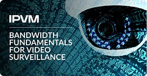 Bandwidth Fundamentals For Video Surveillance (Public Report)
