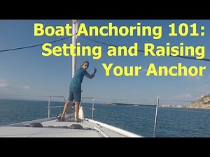Boat Anchoring 101: Setting and Raising Your Anchor | Ep. 38
