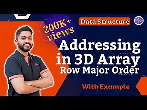 Lec-7: 3D Arrays | Addressing in 3D Arrays | Row Major Order
