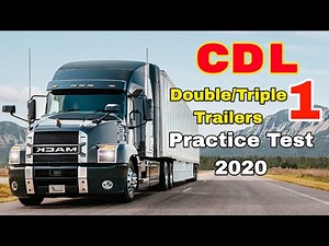 2020 CDL DOUBLE TRIPLE TRAILERS PRACTICE TEST # 1