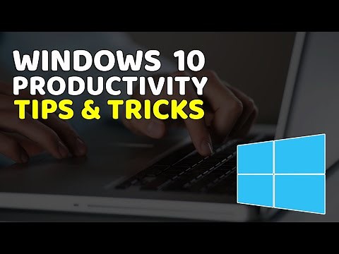 Windows 10 Productivity Tips, Tricks & Hacks