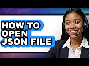How to Open a JSON File (Full Guide)