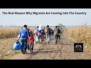 The Real Reason Why Migrants Are Coming Into The Country