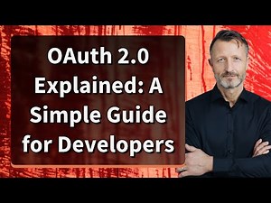 OAuth 2.0 Explained: A Simple Guide for Developers